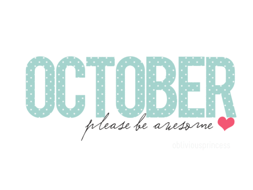 yes-but-not:   Espero mucho de ti octubre, sorprendeme. 