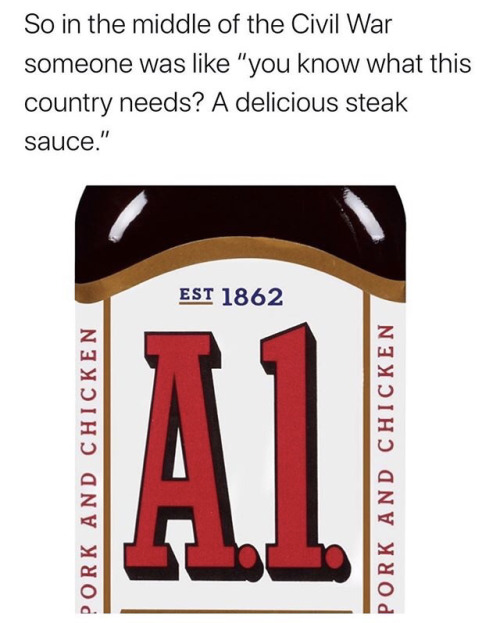 vworpstageleft: the-memedaddy: meirl Quick! While the Americans are distracted! Create Steak Sauce!