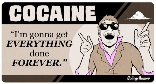 ameliabedelialacagaotravez:  collegehumor:  What You’re Saying with your Drug Choice  You ever think about if drugs could talk? Here’s more on the house.   All of the above plz