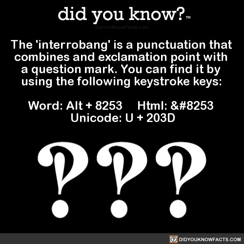 did-you-kno - The ‘interrobang’ is a punctuation that combines...