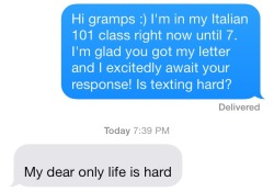 fandamnghost:  My grandpa texted for the