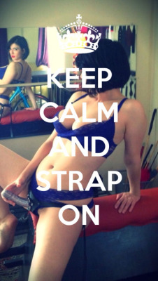 pegmecaptions:  kinksterparadise:  Femdom pegging  Personally I’ve always thought all the Keep Calm and blah blah memes were pretty stupid… But I had to reblog this one 😉