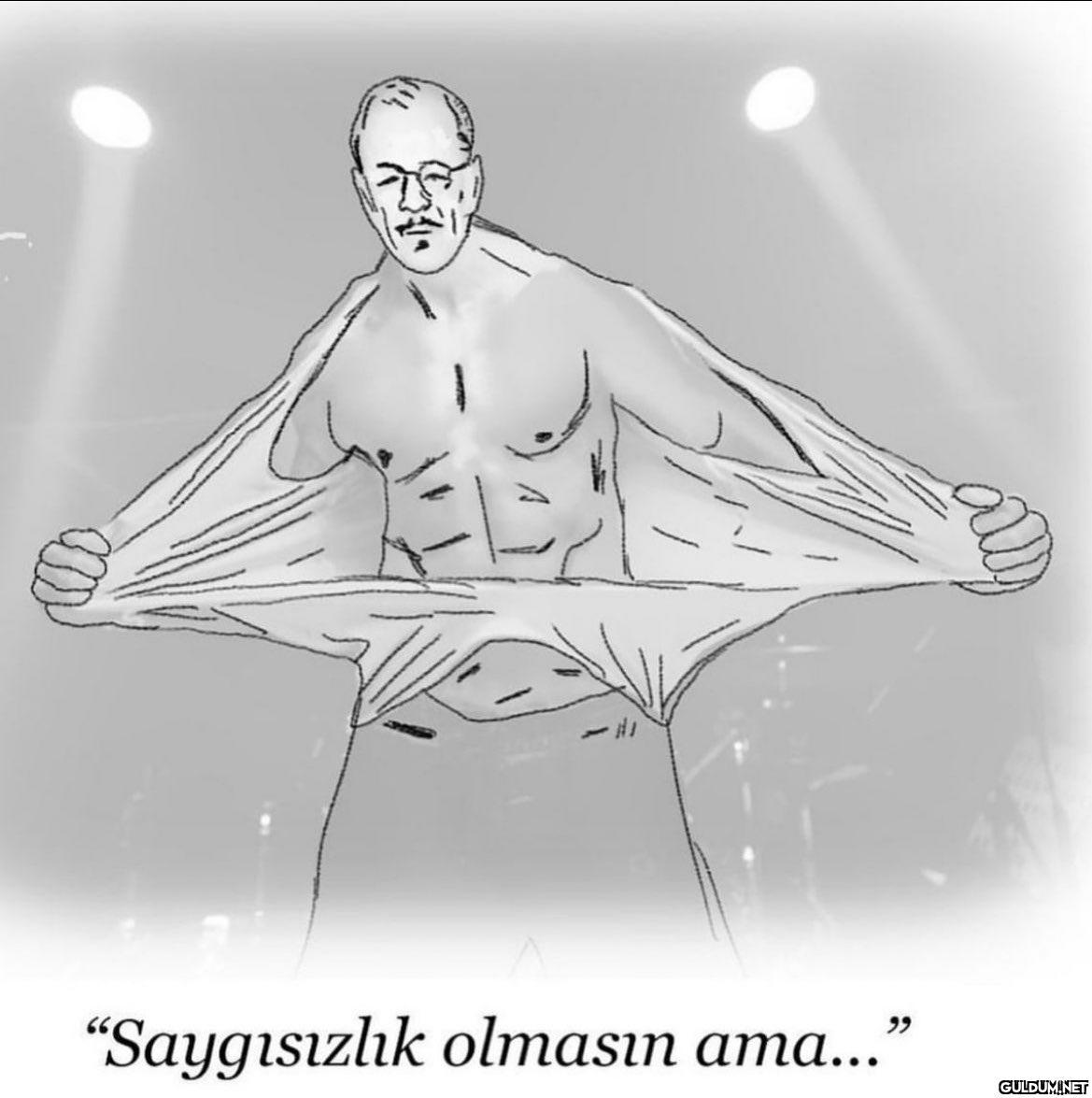 "Saygısızlık olmasın...