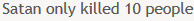 kirschtein-be-bitchin:  shingekinokyojinheaven:  dragon-in-a-fez:  shingekinokyojinheaven:  i told my mom that god has killed babies in the bible and she didn’t believe me so i searched it up and to my surprise  wait  what  there’s a list???  JESUS