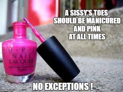 ppsperv:  ashleechiffon: sissicupcake1464:  wmshakespeare:  Rules to live by.  Agreed!  i luv O P I  I agree!  Also her fingernails!🎀💄💋💕❤️Pretty Pink Sissy!❤️💕💋💄🎀!