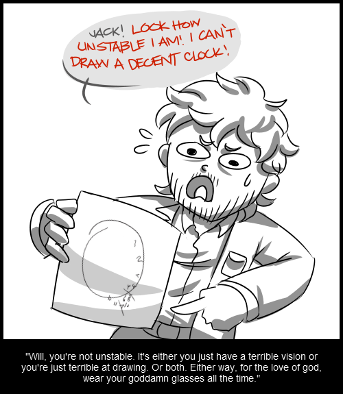 thehobosapien:  Plot twist: Will Graham was never unstable. He just have poor eyesight