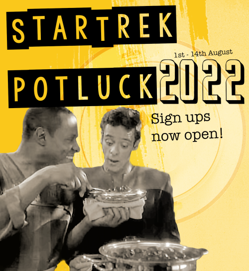 startrekpotluck:“Fandom is a Potluck Dinner… you’re invited!”Hello friends,
