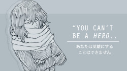 Dazaiosamu:  #Bnhaweek  || Day 6:  Words↳ “ You Can’t Be A Hero With Just