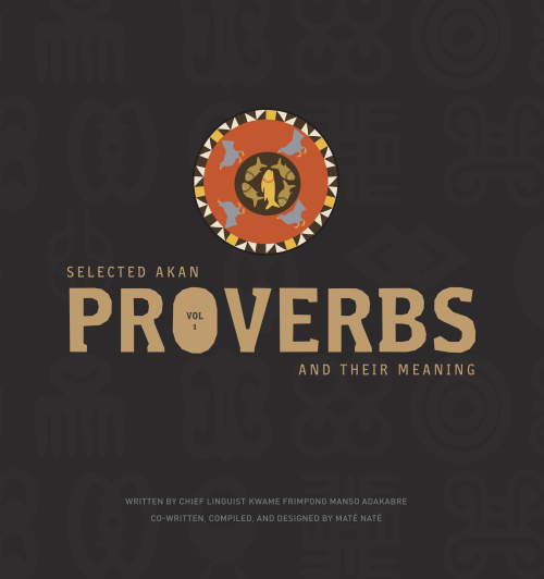 Selected Akan Proverbs And Their Meaning, Vol 1How to get the book: http://bit.ly/2rUNppt, OR on ama