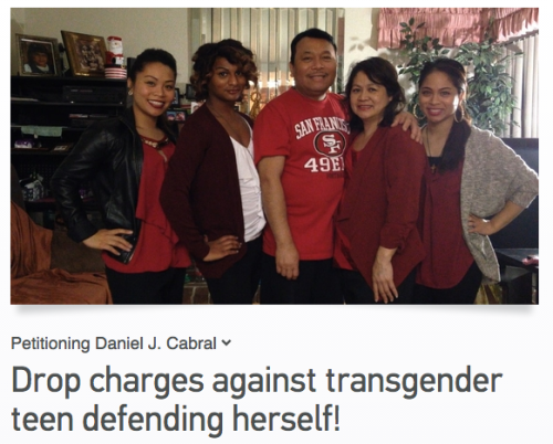 queerhound:    “My sister, Jewlyes Gutierrez, is a 16 year old teenager, who identifies as a transgender female. Her gender identity has caused her to be a victim of taunting, harassment, and bullying by her peers.  On November 13, 2013, Jewlyes defended