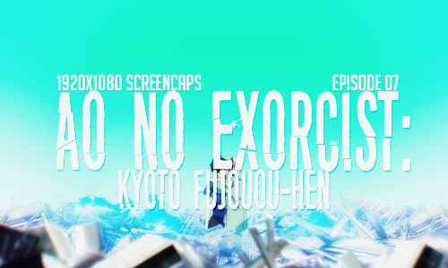 Ao no Exorcist: Kyoto Fujouou-hen // Episode 07Screencaps: 334Preview: 1 2 3File Size: 48.67MBdownlo