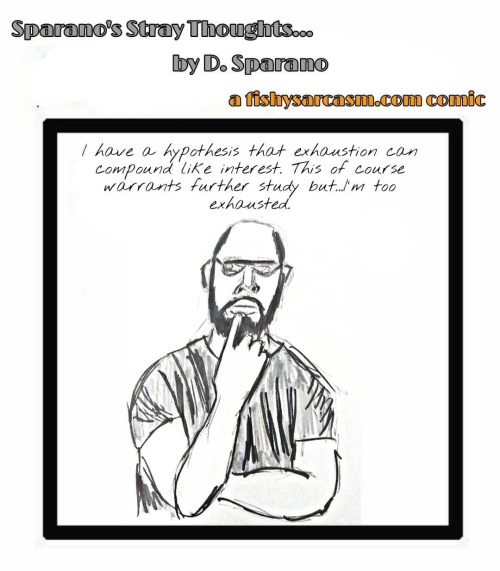 Sparano’s Stray Thoughts 2/8 - Exhaustion is more than bring tired. Please like my comic here 