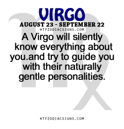 Wtfzodiacsigns:  A Virgo Will Silently Know Everything About You.and Try To Guide