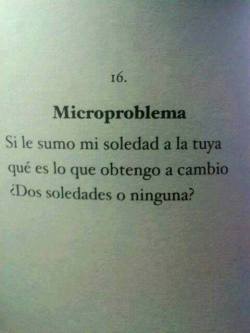 Ninguna soledad, al juntarnos, dejamos de estar solos.