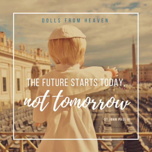 “The Future starts Today, not Tomorrow!” -St. Pope John Paul II #inspiration #catholic D