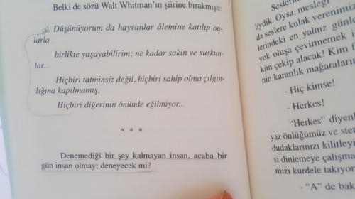 “Denemediği bir şey kalmayan insan, acaba bir gün insan olmayı deneyecek mi?”*A. Ali Ural