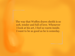 vld-rage-confessions:“The way that @wuffen draws sheith is so soft, tender and full of love. Whenever I look at his art, I feel so warm inside. I want to be as good as he is someday.” I’M GONNA CRY 