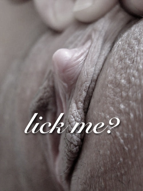 inappropriate-gentleman: Lick Me…….Only if you ask nicely