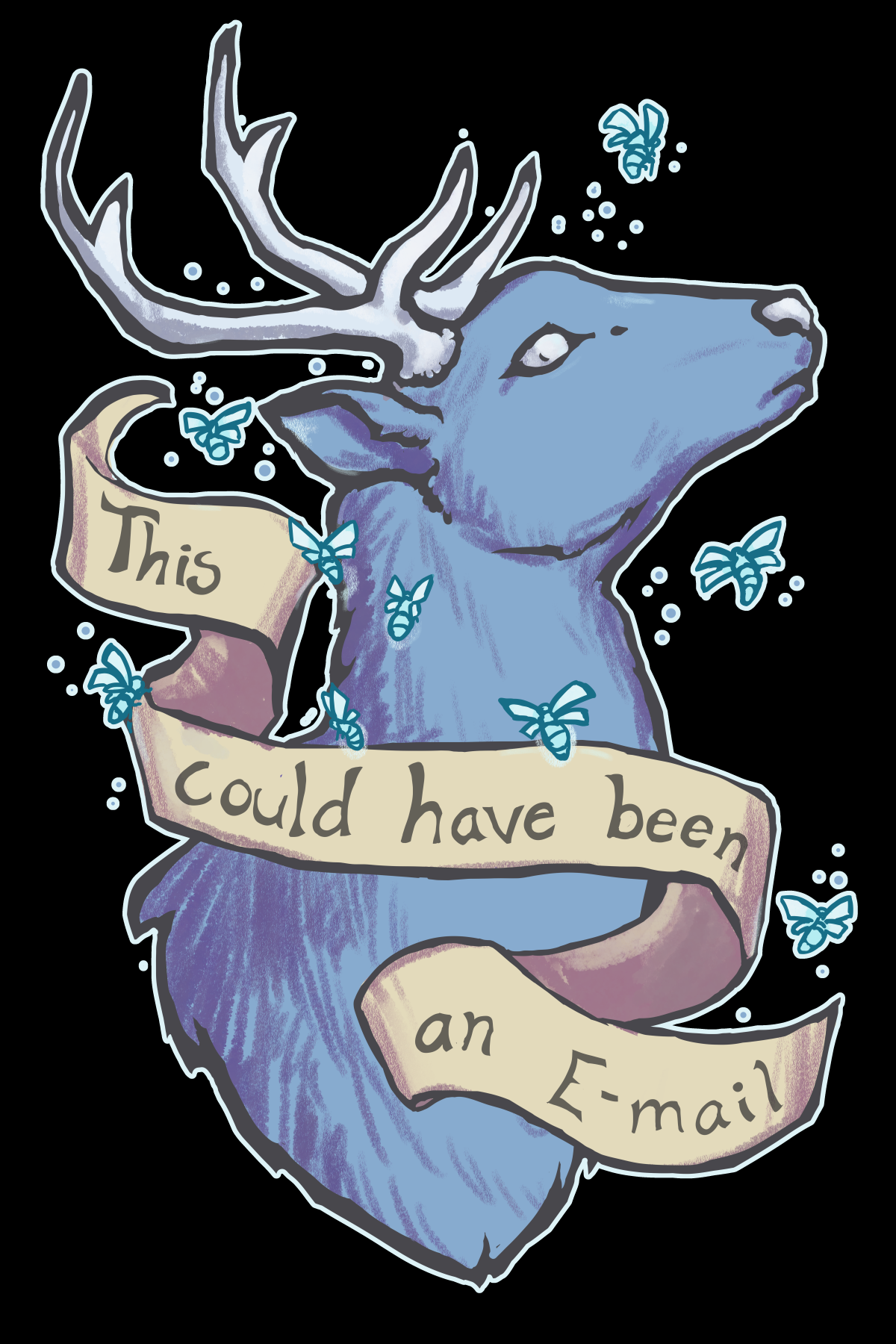 A bust of a blue deer surrounded by cyan fireflies, wrapped in a ribbon with text saying: This Could have been an e-mail