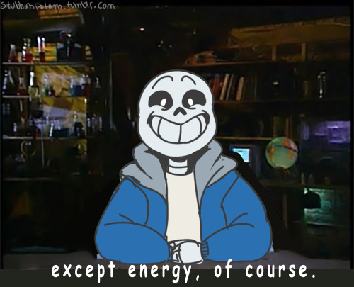 tehrogue: anju-draws: tcthinecwnself:stubbornpotato:sans is just a slut FOR BILL NYE based on th