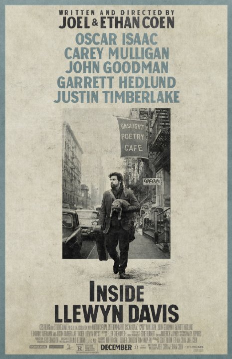 Inside Llewyn Davis
Wanna hear some great music and watch an awesome cast? Watch this!
A wonderful film Inspired by the autobiography of folk singer Dave Van Ronk.
S.