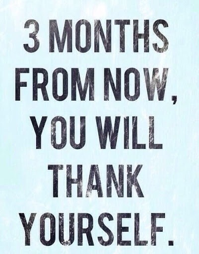 fitlife-quotes:  Start today, you will definitely thank yourself in three months