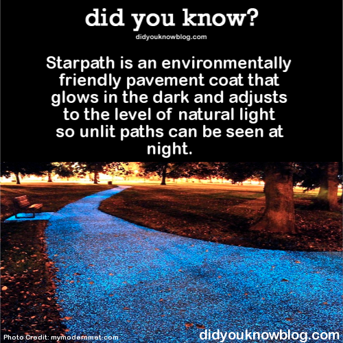 did-you-kno:  Starpath is an environmentally friendly pavement coat that glows in