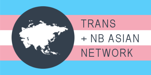 tnbasiannetwork:the trans + nb asian network is a new network with the goal of bringing together non