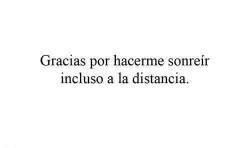 viewpointofdreams:  Gracias por hacerme sonrojar Gracias por demostrarme que aunque no nos podamos besar ni abrazarnos hacemos poesía Gracias por hacerme sentir la mujer mas feliz Gracias por demostrarme que un amor a distancia es posible Y porque no