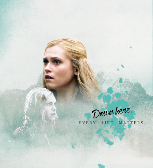 buckybzrnes:multifandom graphics challenge | buckybzrnes↳prompt: clarke griffin + “Down here, every 