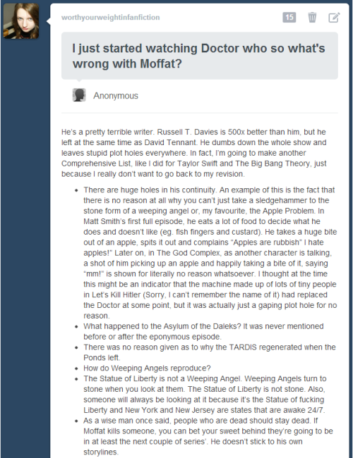 waiting-for-the-tardis:  worthyourweightinfanfiction:  “What’s Wrong With Stephen Moffat?”Rebloggable by request  Oh man, the problems with this post.  Read More  ALL OF THE THINGS IN THIS LINK
