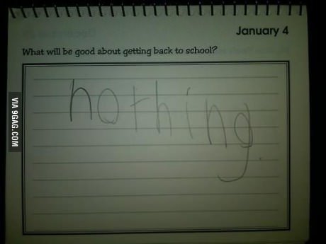 9gag:  What will be good about getting back to school? 