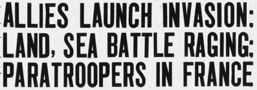 yeoldenews:A selection of headlines from June 6, 1944.
