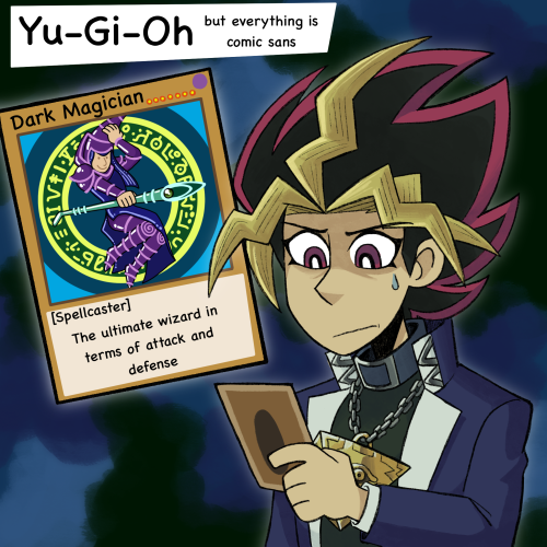 mewtwo365: Yugioh but with Comic SansI’ll be honest I just happened to be thinking about yugioh and 