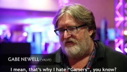 intentandoseringeniero:  Gabe Newell lo deja claro xDDDD