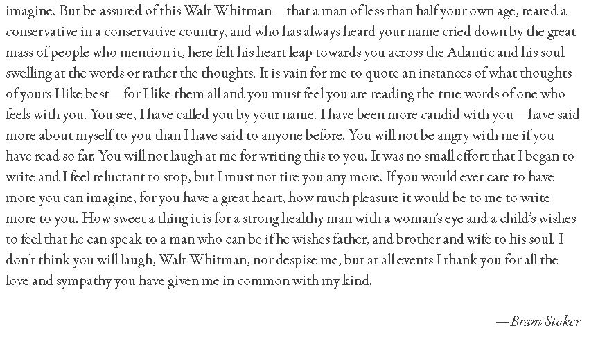 potbellies: limerentlink:   astrangertomykin:  conan-doyles-carnations:  Can’t believe Bram Stoker once sent a 2000-word fan letter to Walt Whitman which included his exact height, weight and how much he loved his poems and wanted to be friends with
