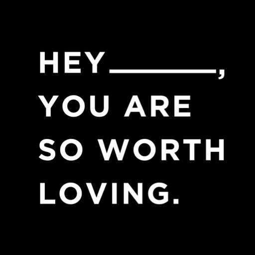 You are worth loving.