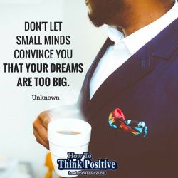 thinkpositive2:  don’t get distracted by small minds #howtothinkpositive #life #happy #quotes #inspiration #wisdom  visit: