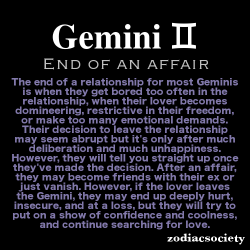 zodiacsociety:  Gemini and the end of an affair  I get bored real quick. Can&rsquo;t be a boring chick. Gotta keep me engaged