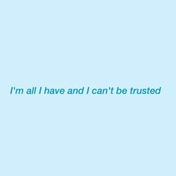 deadwatered:  I don’t trust myself to keep me safe