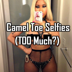 trudelmach:  Camel Toe Selfies (TOO Much?)