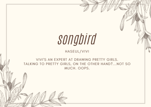 songbird - Anonymous - Haseul/Vivi (Loona) - vivi’s an expert at drawing pretty girls. talking