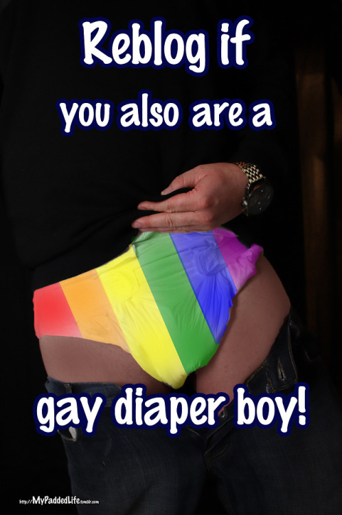 littlestmechanic: nappyhaze: mypaddedlife: Reblog if you also are a gay diaper boy! Yep Little gay d