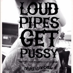 triplesixcrewdeathco:  loud pipes get pussy