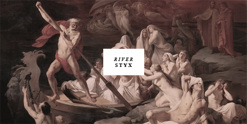 ossifys:Mythology Meme: 1/3 Places/Rivers - River StyxStyx, from the Greek word ‘stugein’, meaning h