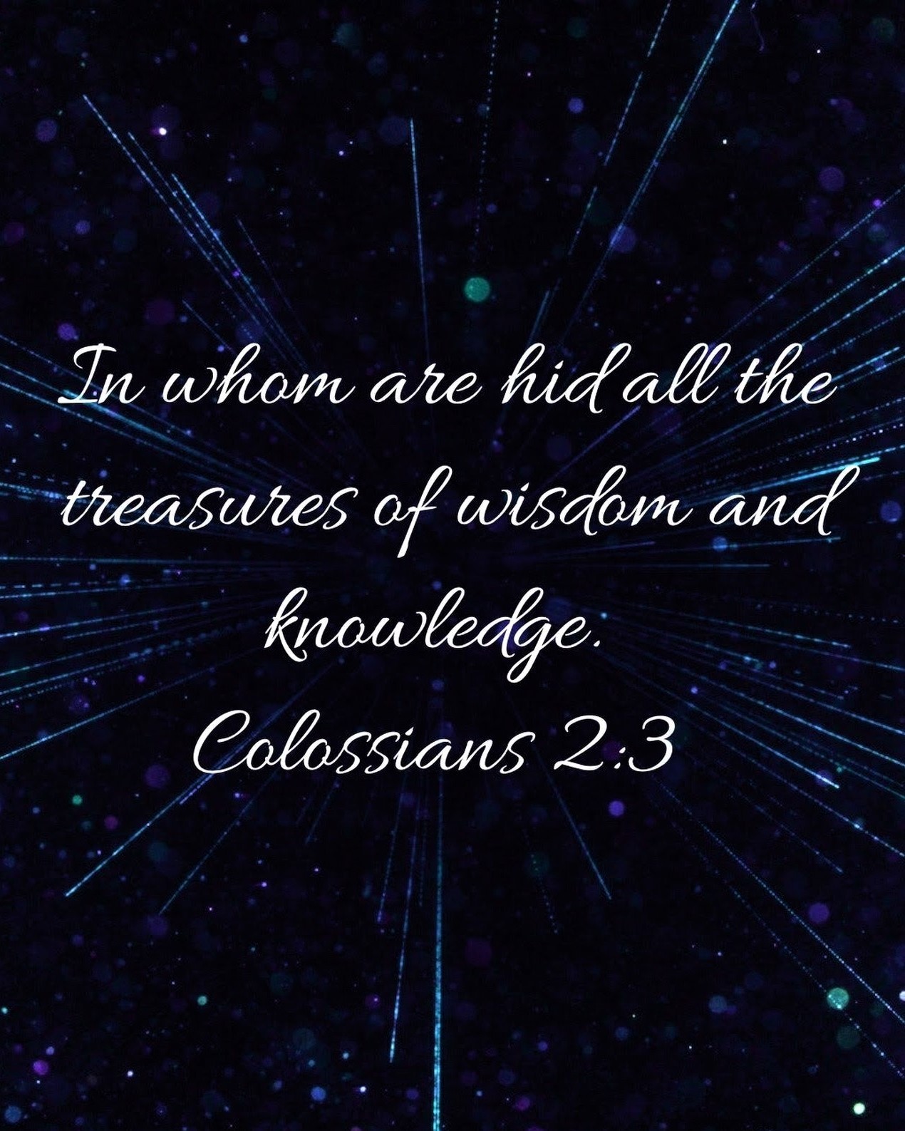 The Living... — Colossians 2:3 (KJV) - In whom are hid all the...