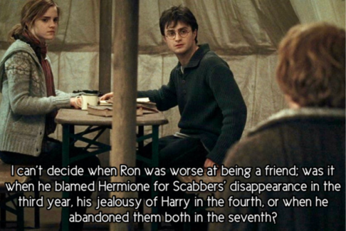 harrypotterconfessions:I can’t decide when Ron was worse as a friend; was it when he blamed Hermione