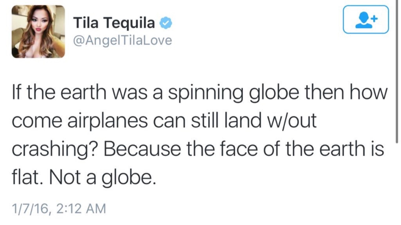 agedteens:  meanplastic:  It’s 2016, and Tila Tequila believes the Earth is flat