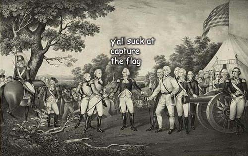 Image of george washington standing on a battlefield surrounded by soldiers captioned “y’all suck at capture the flag”