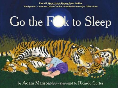 mythicalogical:  babyallthethings:  Go the Fuck to Sleep  It’s 4am and I need Samuel L Jackson screaming this at me.